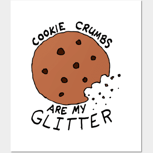 Cookie Crumbs are My Glitter Posters and Art